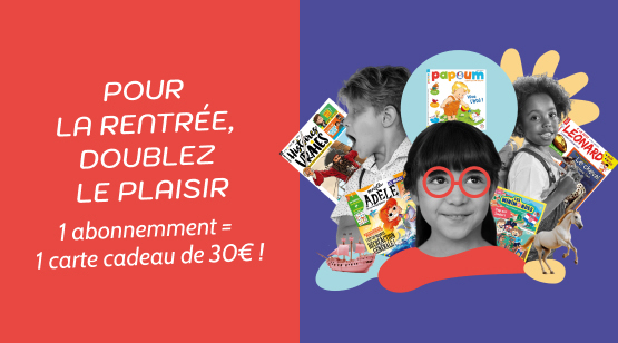 Pour la rentrée, doublez le plaisir : abonnez vos enfants et profitez d'une carte cadeau de 30€ !