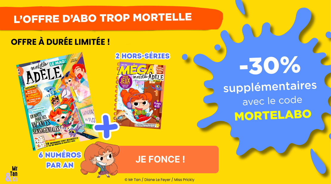 ABONNEZ-VOUS AU MAGAZINE MORTELLE ADÈLE ! 