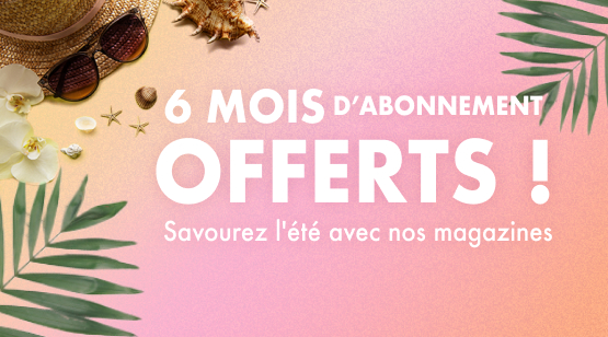 Savourez l'été avec nos offres exclusives : 6 mois d'abonnement offerts !